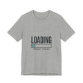 Loading Personality Please Wait Tee, Video Game Humor