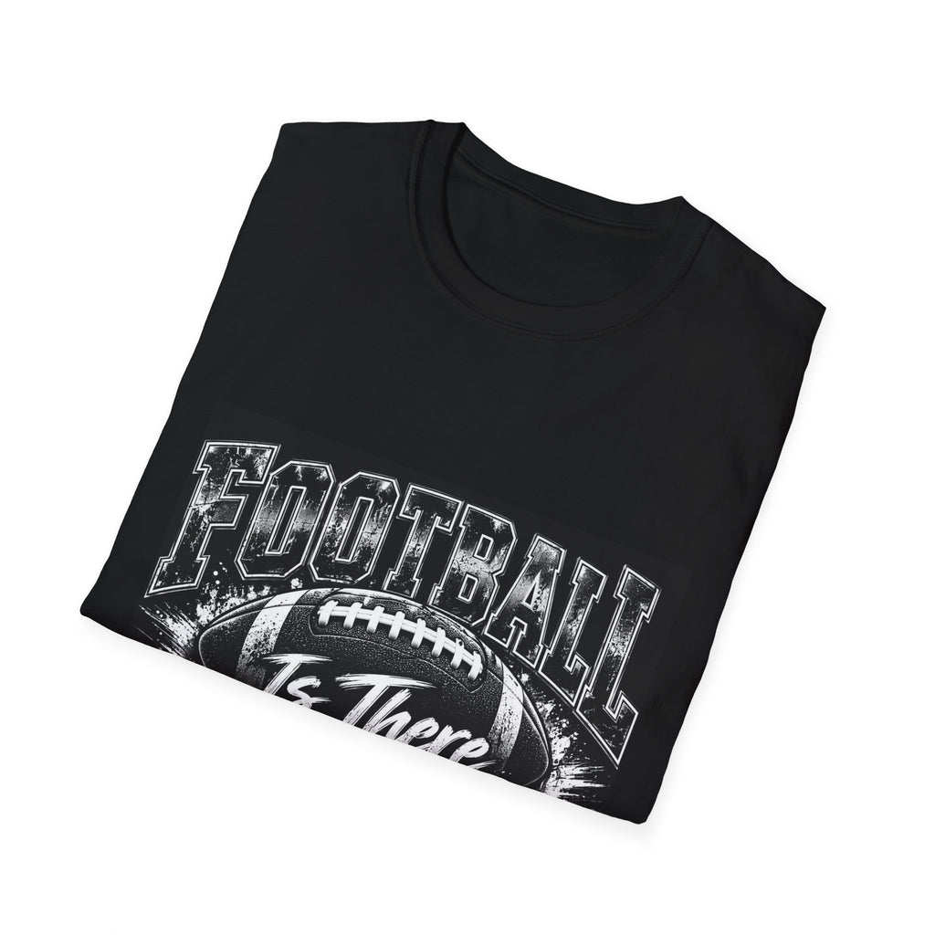 “Football Is There Anything Else?” Graphic T-Shirt