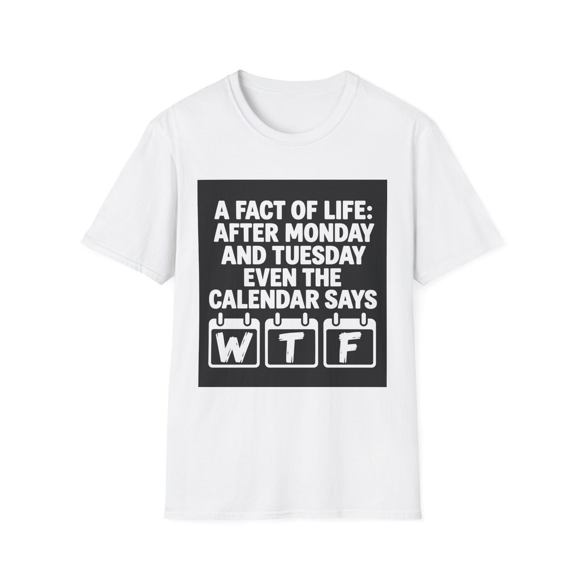A Fact of Life Funny Calendar T-Shirt