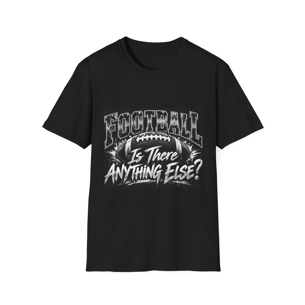 “Football Is There Anything Else?” Graphic T-Shirt