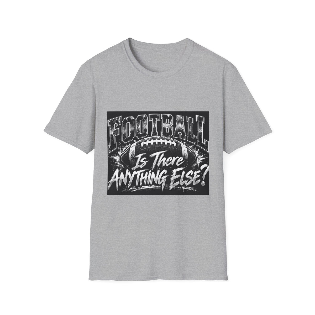 “Football Is There Anything Else?” Graphic T-Shirt