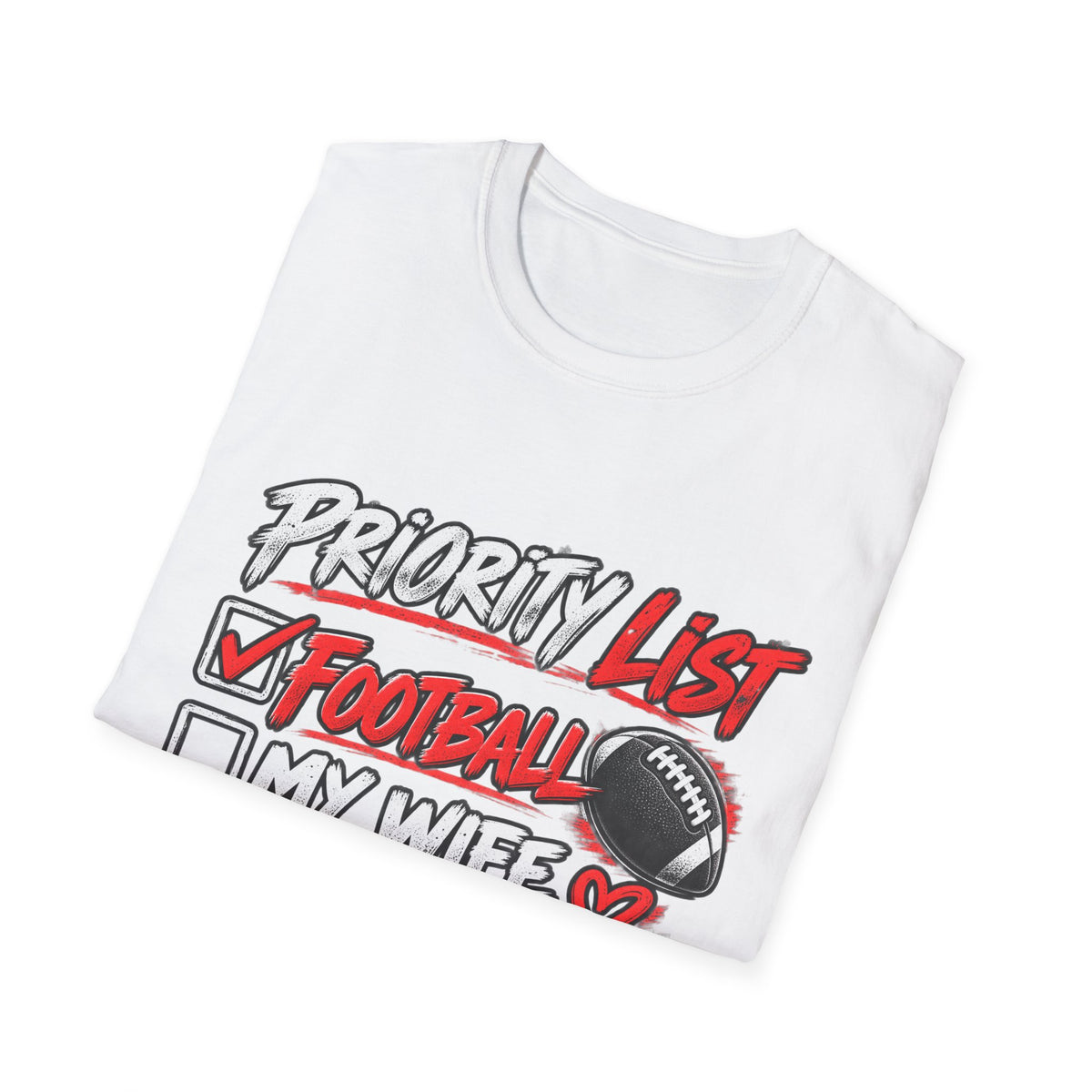Priority List Football T-Shirt – Funny Football Fan Gift for Husband