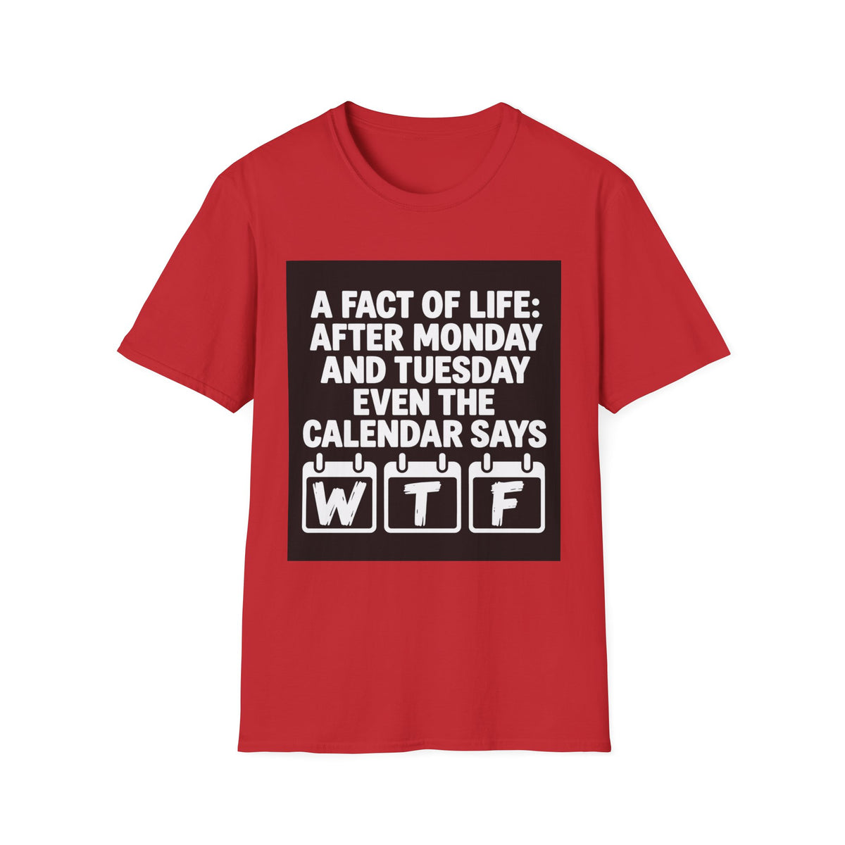 A Fact of Life Funny Calendar T-Shirt