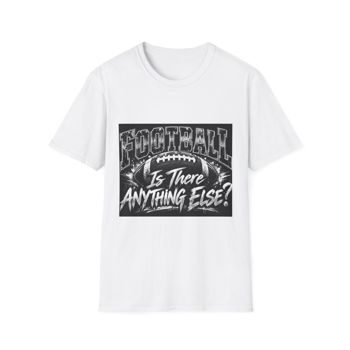 “Football Is There Anything Else?” Graphic T-Shirt