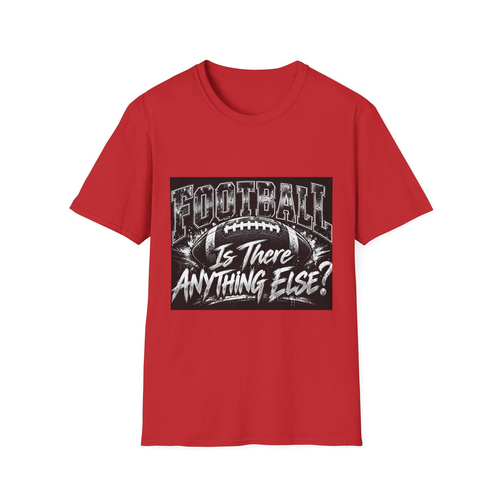 “Football Is There Anything Else?” Graphic T-Shirt