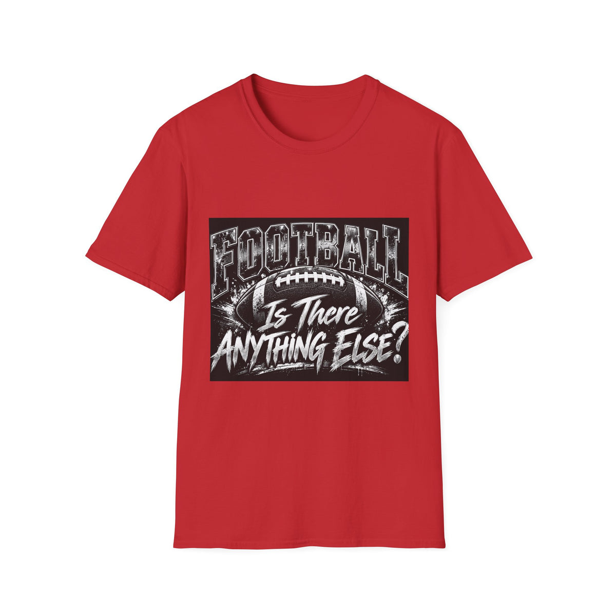 “Football Is There Anything Else?” Graphic T-Shirt