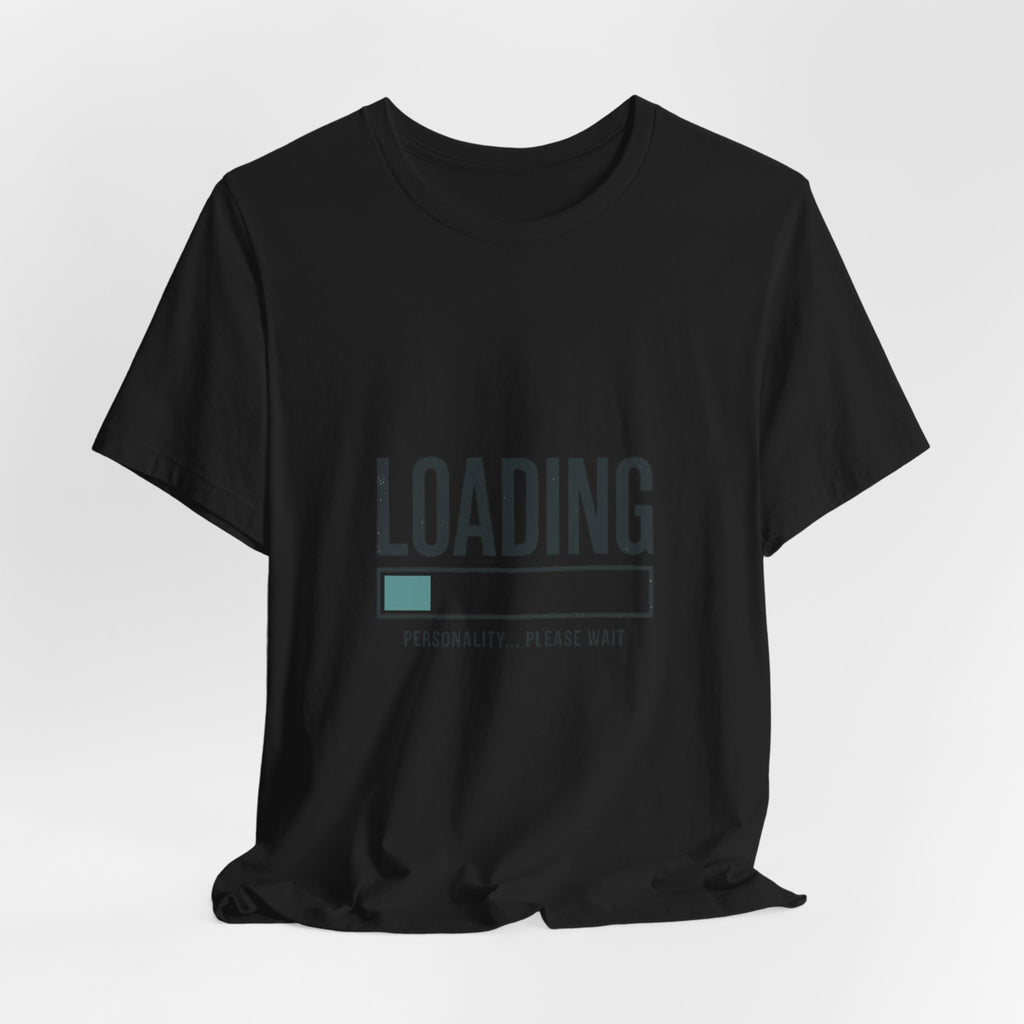 Loading Personality Please Wait Tee, Video Game Humor