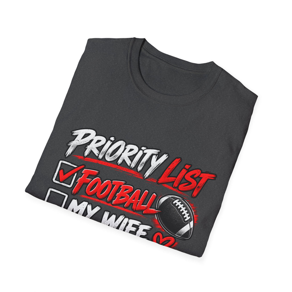 Priority List Football T-Shirt – Funny Football Fan Gift for Husband