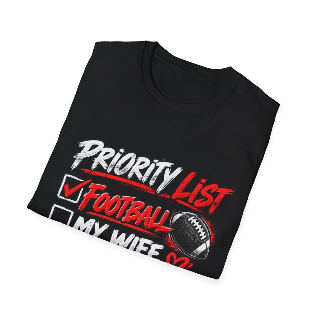 Priority List Football T-Shirt – Funny Football Fan Gift for Husband