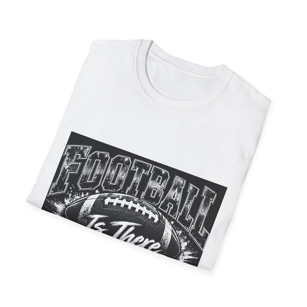 “Football Is There Anything Else?” Graphic T-Shirt