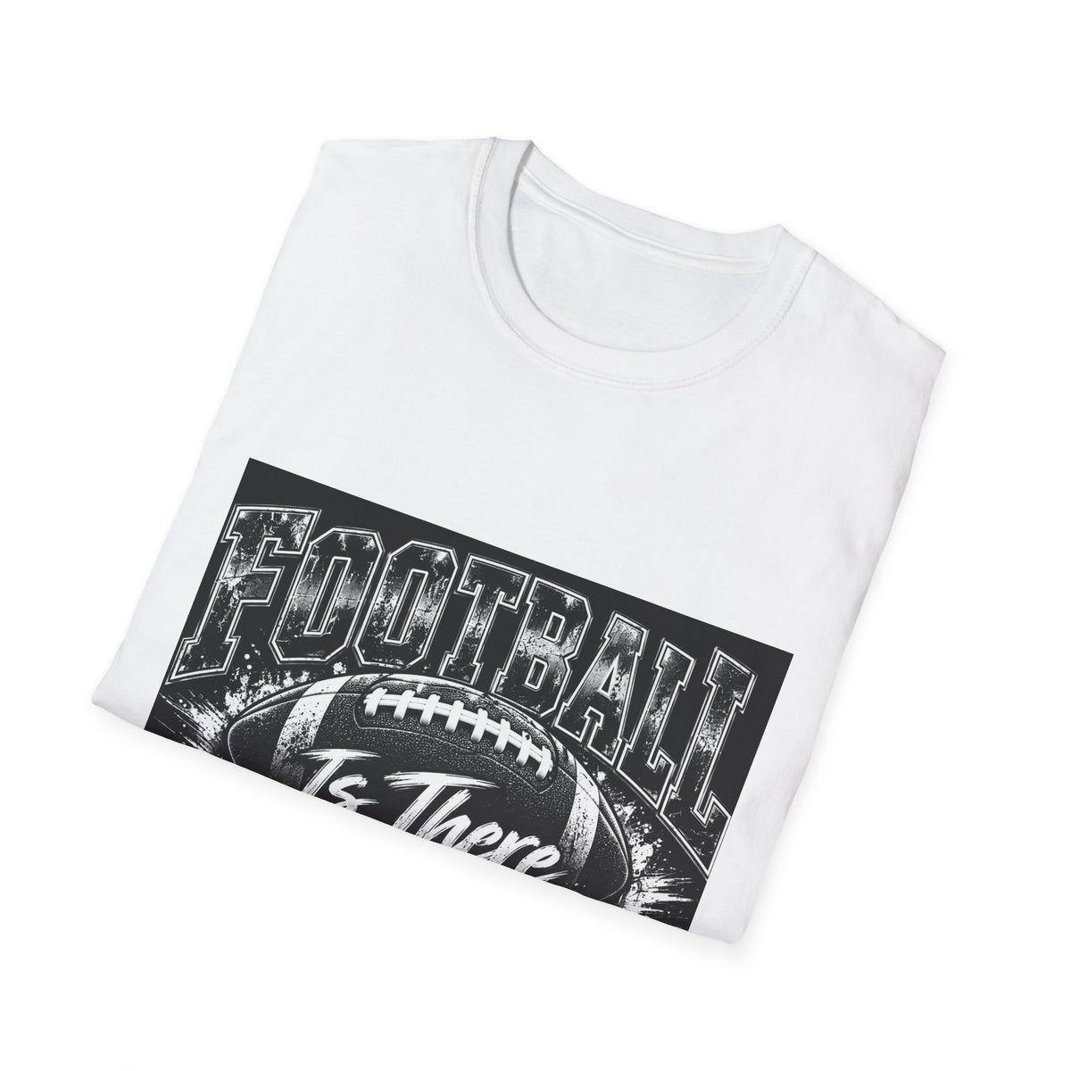 “Football Is There Anything Else?” Graphic T-Shirt