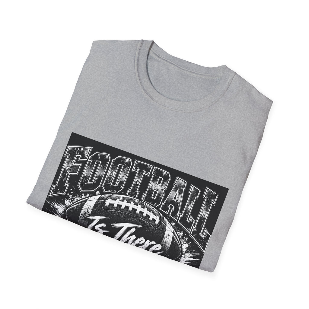 “Football Is There Anything Else?” Graphic T-Shirt