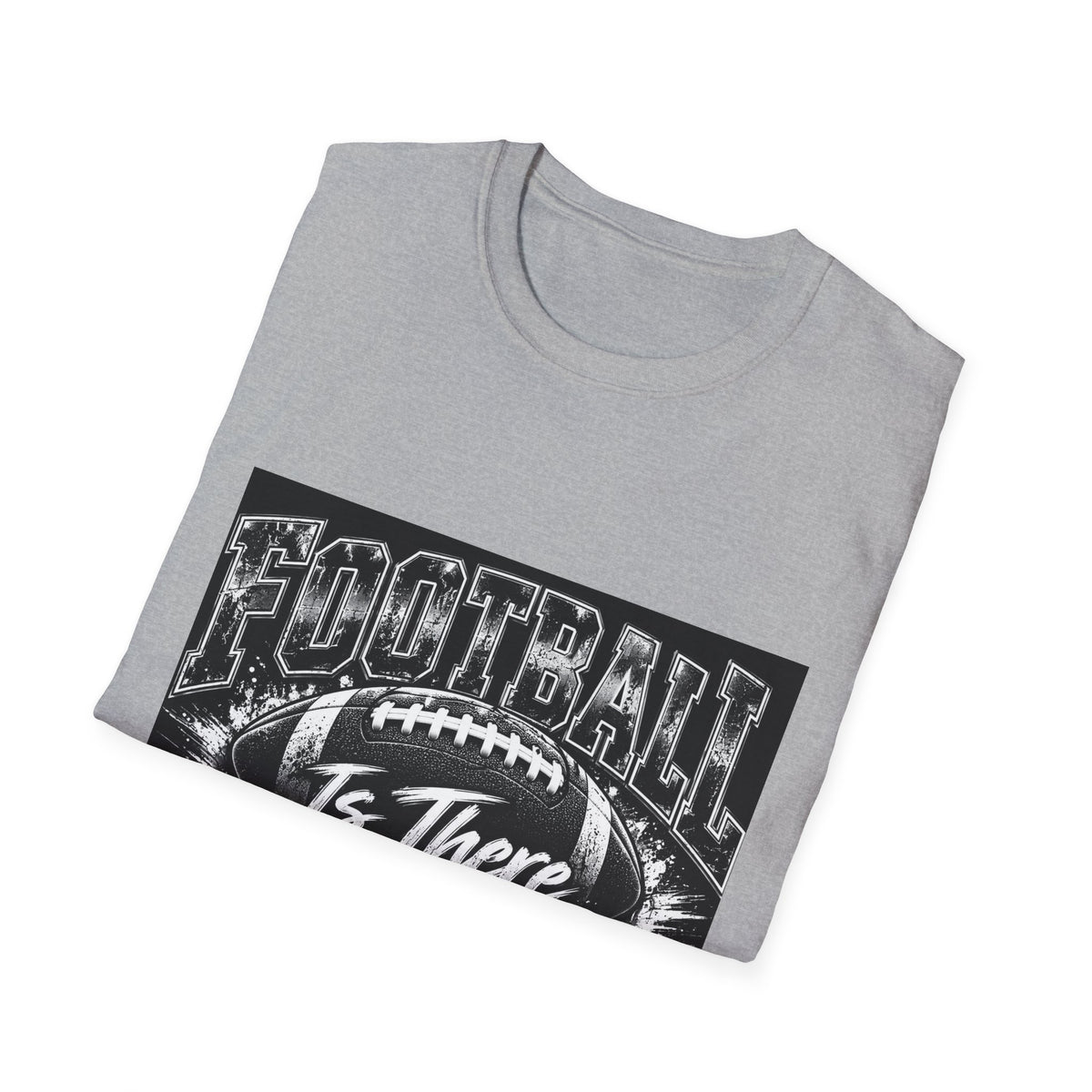 “Football Is There Anything Else?” Graphic T-Shirt