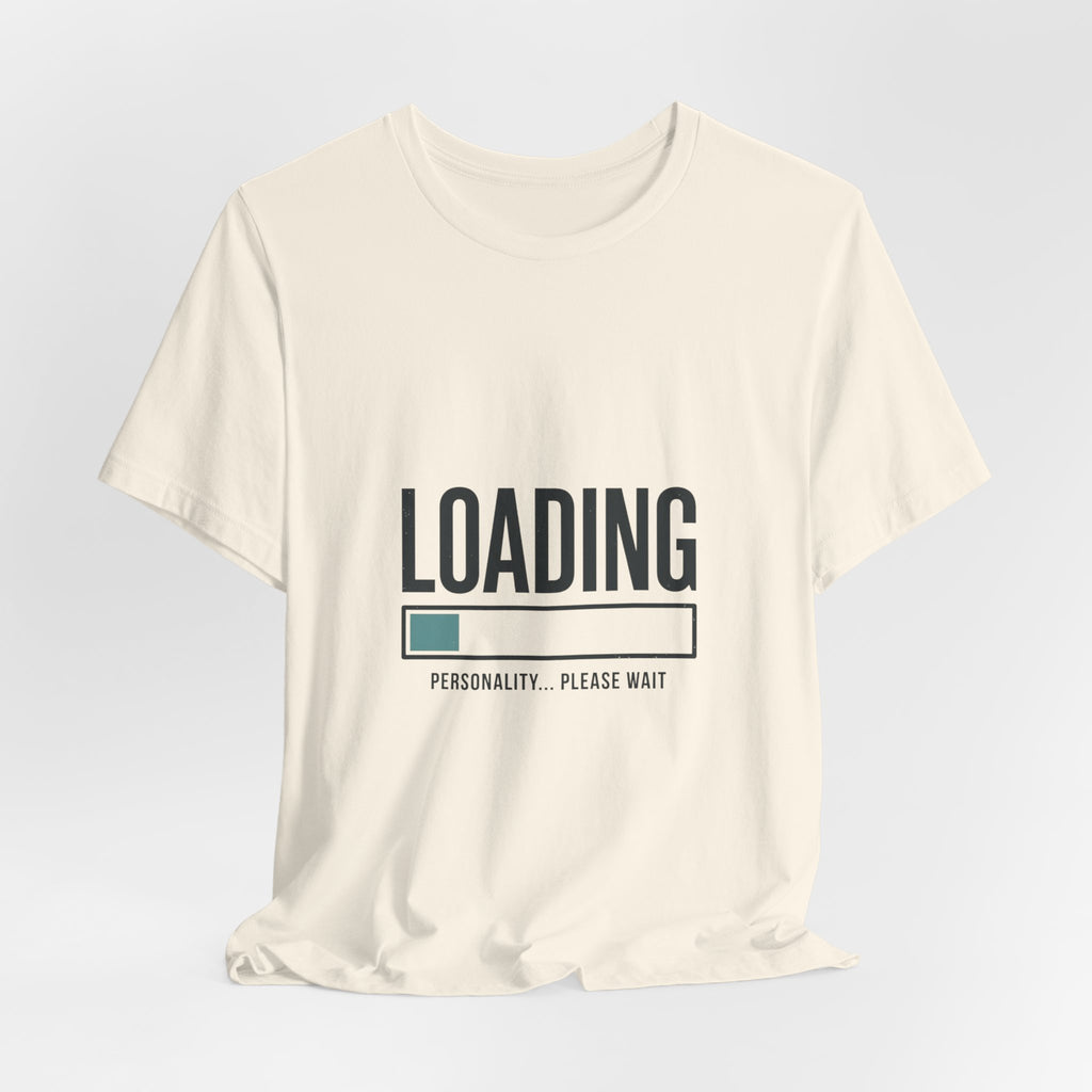 Loading Personality Please Wait Tee, Video Game Humor